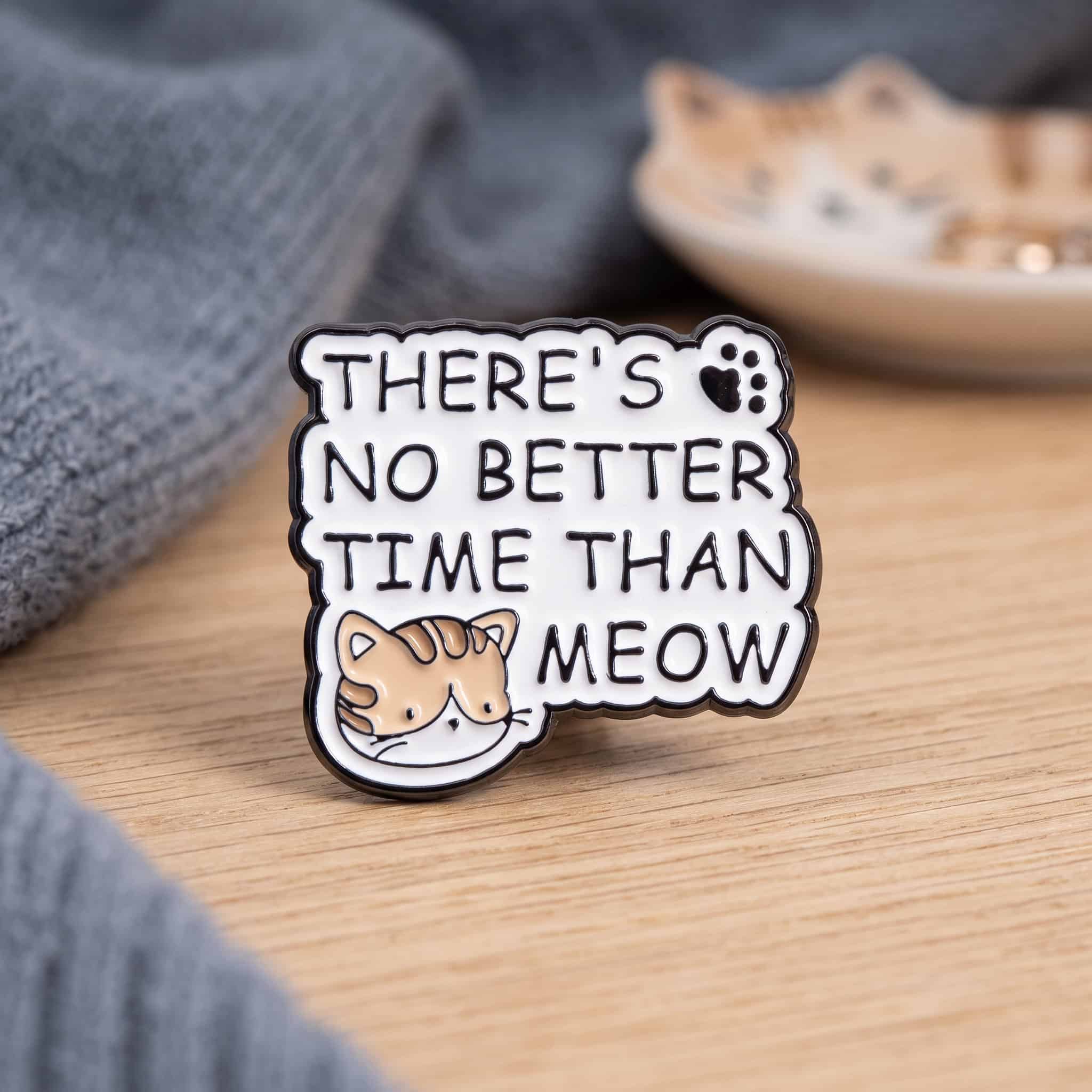 O2-Brosa-pin-158 Pinișor - There's No Better Time Than Meow - imagine 1