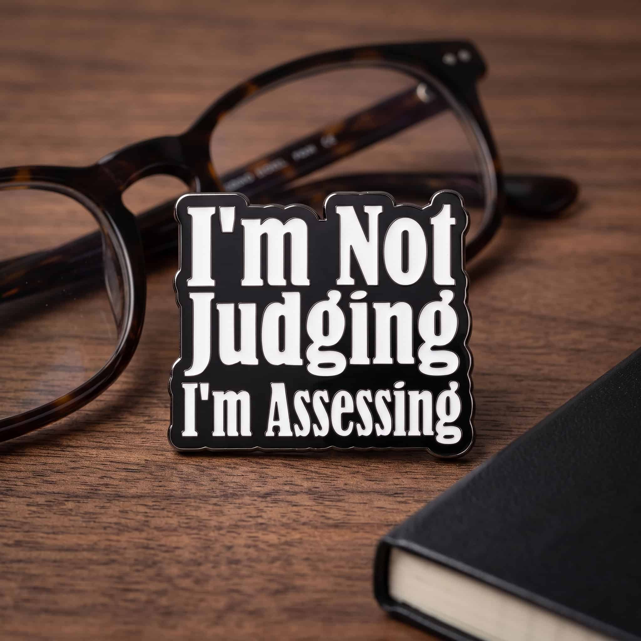 O2-Brosa-pin-379 Pinișor - I'm Not Judging, I'm Assessing - imagine 1