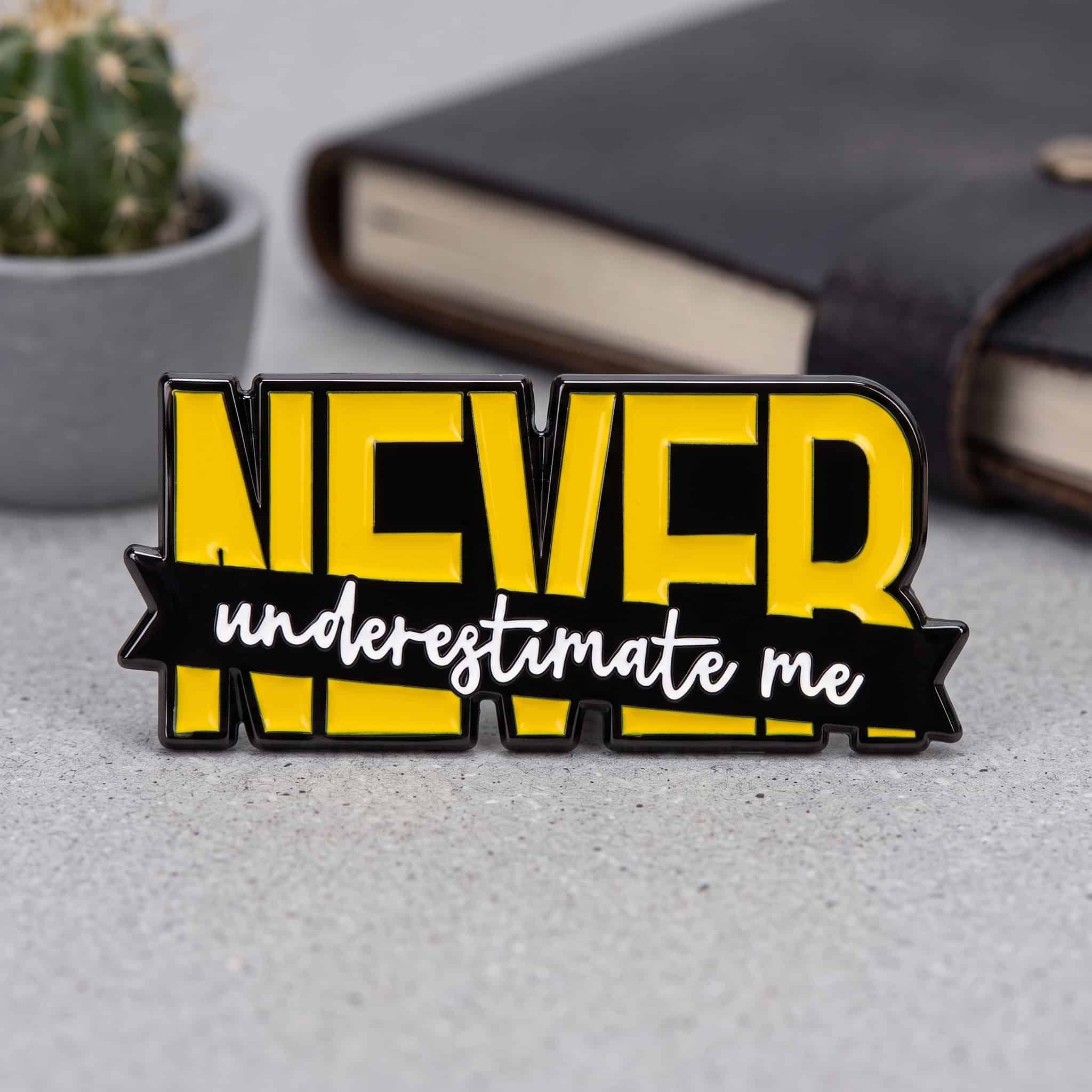 O3-Brosa-pin-046 Pinișor - Never Underestimate Me - imagine 1