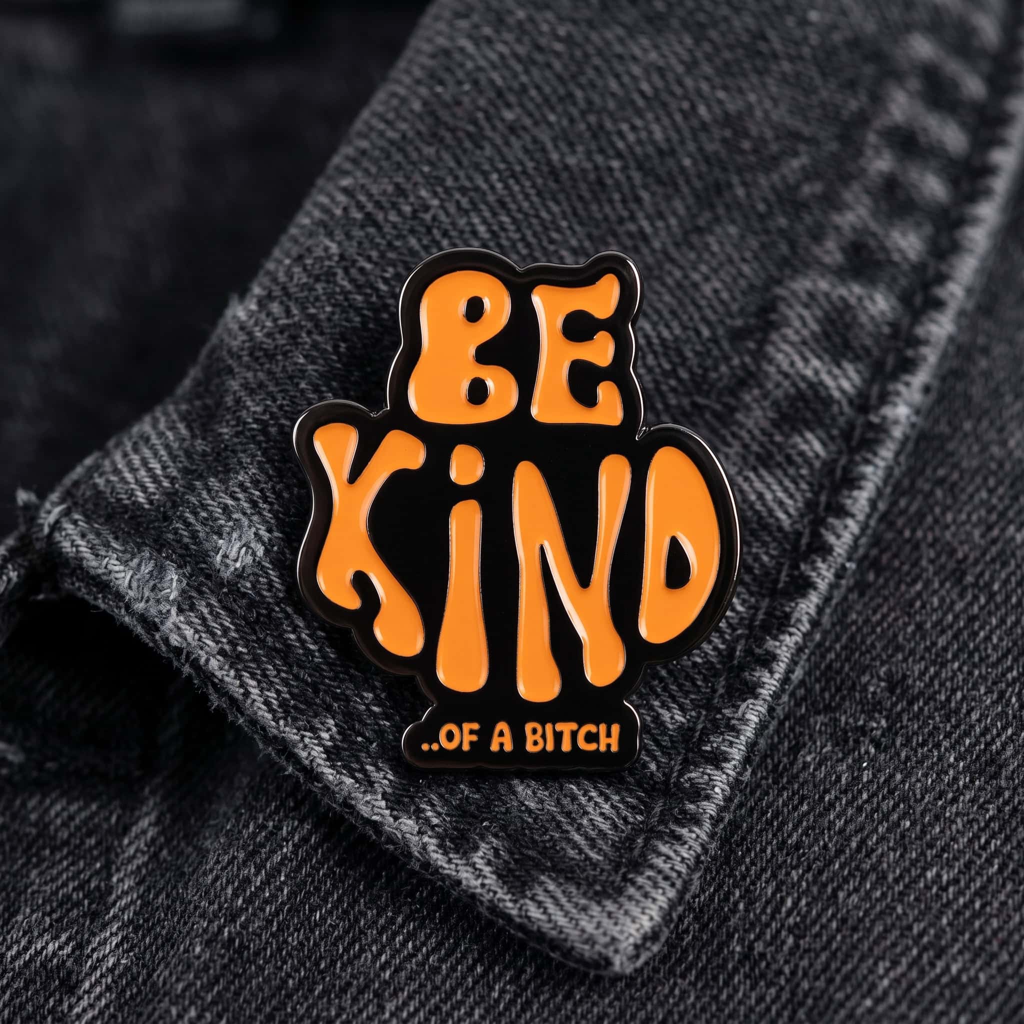 O3-Brosa-pin-064 Pinișor - Be Kind... of a bitch - imagine 1