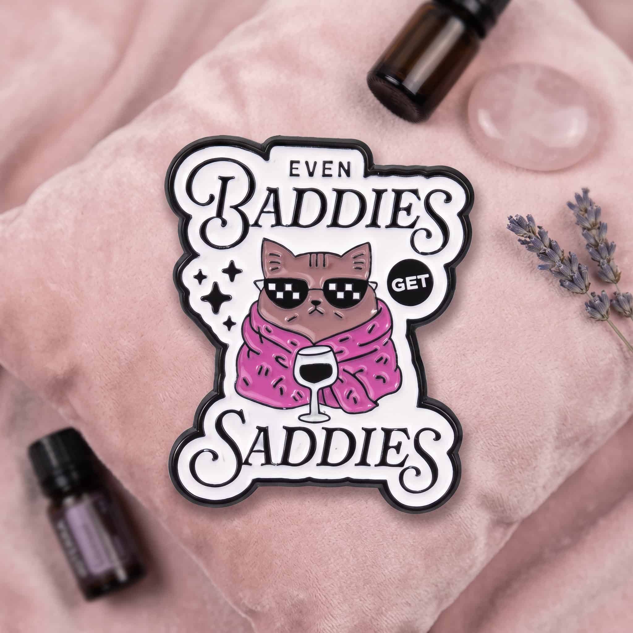 O3-Brosa-pin-170 Pinișor - Even Baddies Get Saddies - imagine 1
